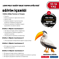 LOW POLY KAĞIT OBJE YAPIM ATÖLYESİ 10-16 YAŞ -Yüz Yüze